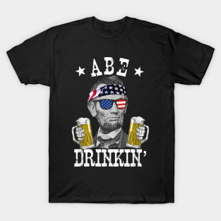 Abe Drinkin Patriotic American Abraham Lincoln Drinking T shirt T-Shirt